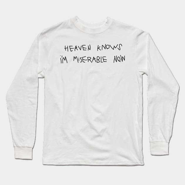 heaven knows im miserable now Long Sleeve T-Shirt by netizen127